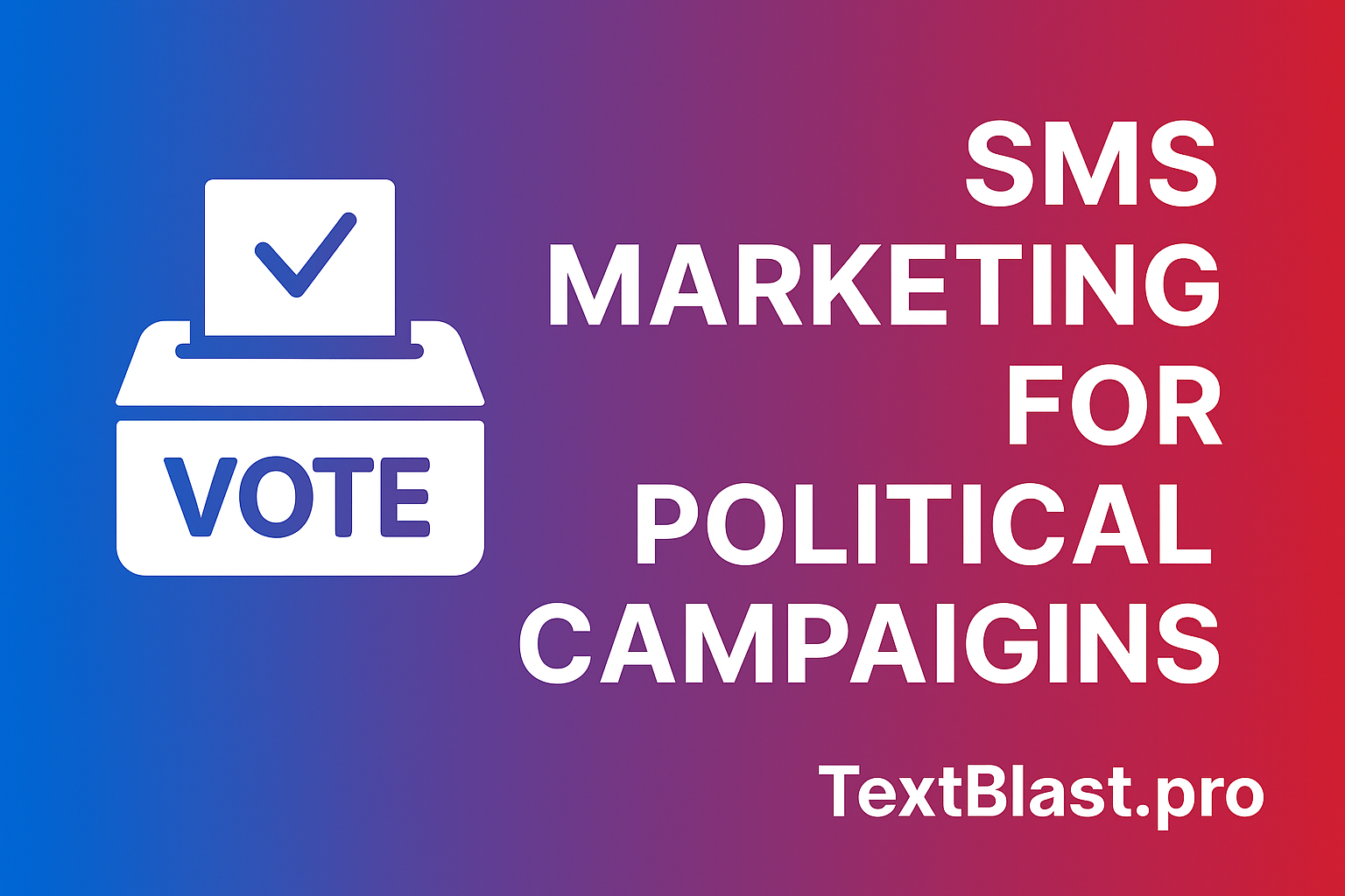 SMS Marketing for Political Campaigns - TextBlast.pro